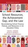 David J. Armor, David J. (George Mason University Armor, Armor David J., Aron Malatinszky, John R. Munich - School Resources, the Achievement Gap, and the Law