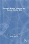 Haewon Cho, Jae Hong Lee, Jihye Moon, Jihye Cho Moon, Hye Young Shin - Topics in Korean Language and Culture: Volume One