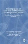 Claudia Ardoin Garcia-Louis, Sonja Ardoin, Claudia Garcia-Louis, Claudia García-Louis, Keon M. McGuire, Eugene T. Parker III... - Creating Space for Ourselves As Minoritized and Marginalized Faculty