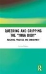Laura Shears - Queering and Cripping the Yoga Body