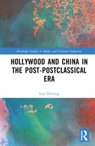 Lara Herring - Hollywood and China in the Post-Postclassical Era