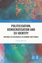 Claudia Wiesner, Wiesner Claudia - Politicisation, Democratisation and Eu Identity