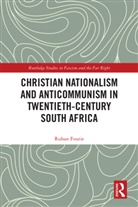 Ruhan Fourie, Ruhan (University of the Free State Fourie - Christian Nationalism and Anticommunism in Twentieth Century South