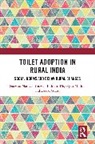 Saswata Biswas, Saswata (Institute of Rural Management Ana Biswas, Indranil de, Deepa Gupta, Gupta Deepa, Gyan Mudra - Toilet Adoption in Rural India