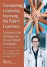 Ph.d. Belasen, Phd Belasen, Alan T. Belasen Ph.D., Jill Borgos Ph.D., Barry Eisenberg Ph.D. - Transforming Leadership, Improving the Patient Experience