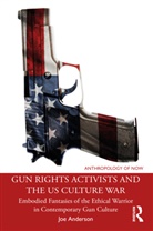 Joe Anderson, Anderson Joe - Gun Rights Activists and the Us Culture War