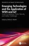 Shalli (Chitkara University Institute of Eng Rani, Himanshi Babbar, Shalli Rani, Rani Shalli - Emerging Technologies and the Application of Wsn and Iot