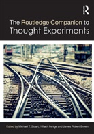 Michael T Fehige Stuart, James Robert Brown, Brown James Robert, Yiftach Fehige, Fehige Yiftach, Michael T Stuart - Routledge Companion to Thought Experiments