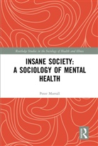 Peter Morrall, Peter (University of Leeds Morrall, Morrall Peter - Insane Society: A Sociology of Mental Health
