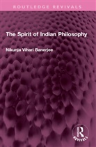 Nikunja Vihari Banerjee, Banerjee Nikunja Vihari - Spirit of Indian Philosophy