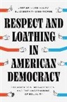 Jeff Spinner-Halev, Jeff Theiss-Morse Spinner-Halev, Spinner-Halev Jeff, Elizabeth Theiss-Morse - Respect and Loathing in American Democracy