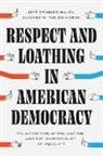 Jeff Spinner-Halev, Jeff Theiss-Morse Spinner-Halev, Spinner-Halev Jeff, Elizabeth Theiss-Morse - Respect and Loathing in American Democracy