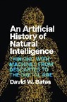 David W Bates, David W. Bates - An Artificial History of Natural Intelligence