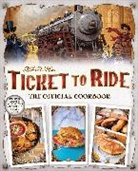 Editors of Ulysses P, Editors of Ulysses P, Editors of Ulysses Press - Ticket to Ride the Official Cookbook
