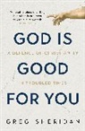 Greg Sheridan - God Is Good for You