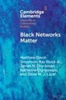 Ray Block Jr, Ray (Pennsylvania State University) Block Jr, James N. Druckman, James N. (Northwestern University Druckman, Druckman James N., David (Northwestern University Lazer... - Black Networks Matter