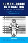 Sabine (Universitat Basel Gless, Sabine Gless, Helena Whalen-Bridge - Humanrobot Interaction in Law and Its Narratives