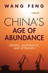 Feng Wang, Feng (University of California Wang, Wang Feng - China''s Age of Abundance