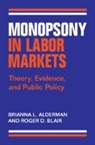 Brianna L. Alderman, Brianna L. (Harvard University Alderman, Roger D. Blair - Monopsony in Labor Markets