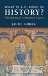 Jaume Aurell, Jaume (University of Navarra) Aurell, Aurell Jaume - What Is a Classic in History?