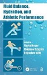 Flavia Szygula Meyer, Flavia Meyer, Meyer Flavia, Zbigniew Szygula, Szygula Zbigniew, Boguslaw Wilk... - Fluid Balance, Hydration, and Athletic Performance