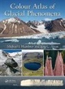 Jürg C. Alean, Michael J. Hambrey, Michael J. (Aberystwyth University Hambrey, Michael J. Alean Hambrey, Hambrey Michael J. - Colour Atlas of Glacial Phenomena