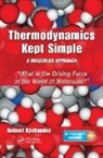 Roland Kjellander, Roland (University of Gothenburg Kjellander, Kjellander Roland - Thermodynamics Kept Simple - A Molecular Approach