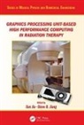 Xun (University of Texas Southwestern Medical Jia, Xun Jia, Jia Xun, Steve B. Jiang, Jiang Steve B. - Graphics Processing Unit Based High Performance Computing in