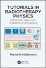 Patrick N. Mcdermott, Patrick N. (Beaumont Health Mcdermott, McDermott Patrick N. - Tutorials in Radiotherapy Physics