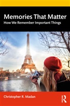 Christopher R. Madan, Madan Christopher R. - Memories That Matter