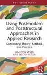 Megan Aston, Julianne Cheek, Julianne Aston Cheek, Cheek Julianne - Using Postmodern and Poststructural Approaches in Applied Research