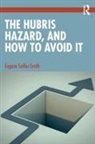 Eugene Sadler-Smith, Eugene (University of Surrey Sadler-Smith, Sadler-Smith Eugene - Hubris Hazard, and How to Avoid It