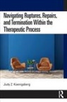 Judy Z. Koenigsberg, Judy Z. (Psychologist in Private Prac Koenigsberg - Navigating Ruptures, Repairs, and Termination Within the Therapeutic