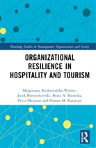 Beata A. Basinska, Jacek Borzyszkowski, Osman M. Karatepe, Fevzi Okumus, Okumus Fevzi, Malgorzata Rozkwitalska-Welenc... - Organizational Resilience in Hospitality and Tourism