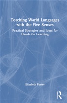 Elizabeth Porter - Teaching World Languages With the Five Senses