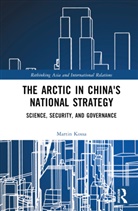 Martin Kossa, Martin (Nord University Kossa - Arctic in Chinas National Strategy