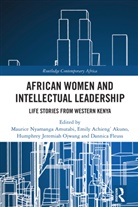 Maurice N. Akuno Amutabi, Maurice Nyamanga Akuno Amutabi, Emily Achieng' Akuno, Emily Achieng’ Akuno, Maurice N. Amutabi, Maurice Nyamanga Amutabi... - African Women and Intellectual Leadership