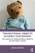 Amanda Norman, Amanda (University of Winchester Norman, Amanda (University of Winchester) Norman - Transitional Objects in Early Childhood