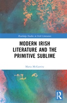 Maria McGarrity - Modern Irish Literature and the Primitive Sublime