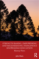 John Davis, John (Marquette University Davis, John (Stronger Smarter Institute Davis - Strength Basing, Empowering Regenerating Indigenous Knowledge