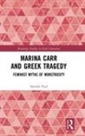 Salome Paul, Salomé Paul - Marina Carr and Greek Tragedy