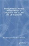 Philip S. Cosgriff, Philip S. Memmott Cosgriff, Matthew Memmott, Matthew J. Memmott - Writing In House Medical Device Software in Compliance With Eu, Uk,