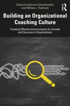 Behnam Rothwell Bakhshandeh, Behnam Bakhshandeh, William J. Rothwell, Rothwell William J. - Building an Organizational Coaching Culture