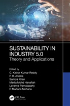 C. Kishor Kumar (Stanley Col of Engg and Te Reddy, P R Anisha, Samiya Khan, R Madana Mohana, Marlia Mohd Hanafiah, Lavanya Pamulaparty... - Sustainability in Industry 5.0