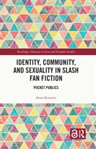 Anne Kustritz - Identity, Community, and Sexuality in Slash Fan Fiction