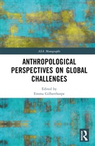 Emma Gilberthorpe, Emma Gilberthorpe, Gilberthorpe Emma - Anthropological Perspectives on Global Challenges