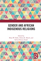 Musa K. Musili W. Dube, Telesia K. Musili, Sylvia Owusu-Ansah, Musa W. Dube - Gender and African Indigenous Religions