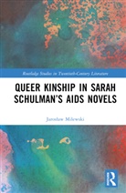 Jarosaw Milewski, Jaroslaw Milewski, Jarosław Milewski - Queer Kinship in Sarah Schulmans Aids Novels