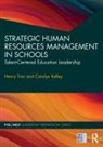 Carolyn Kelley, Kelley Carolyn, Henry Tran, Henry Kelley Tran - Strategic Human Resources Management in Schools