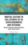 Nathan J. Hogan, Nathan J. (Veteran Hogan - Martial Culture in the Lifeways of Us Servicemembers and Veterans
